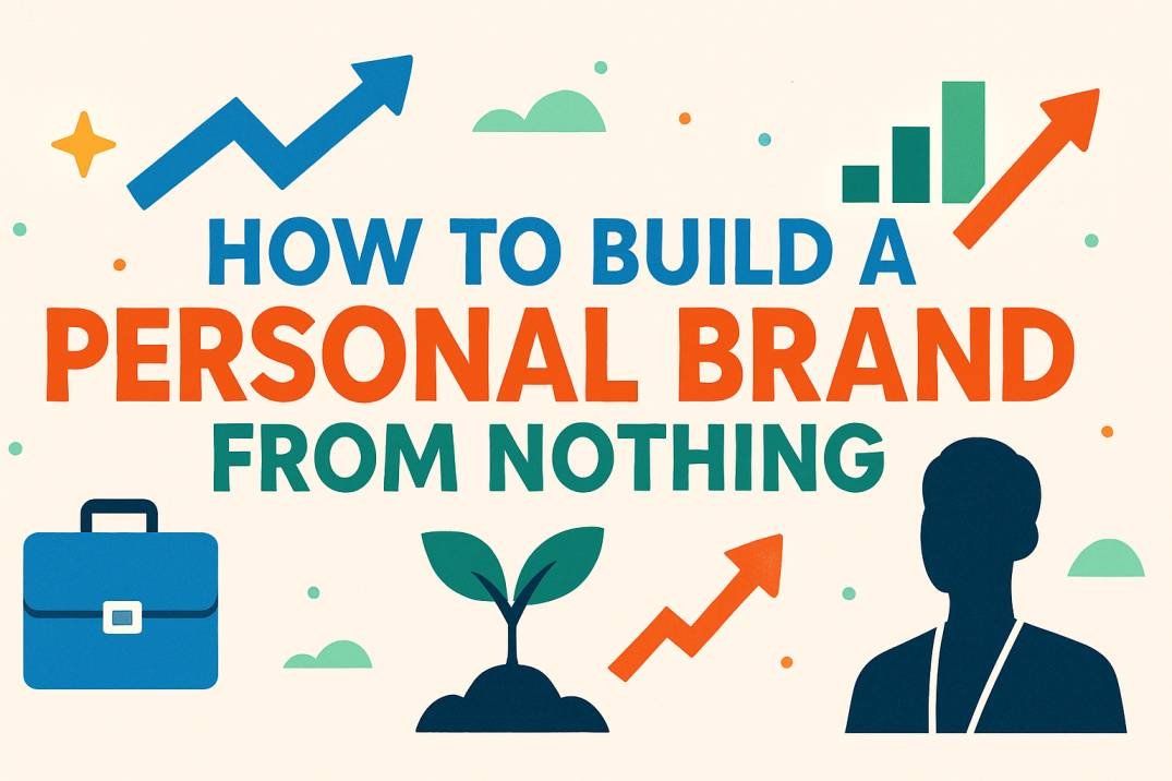 How to Build a Personal Brand from Nothing
