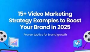 Video Marketing Strategy Examples to Boost Your Brand